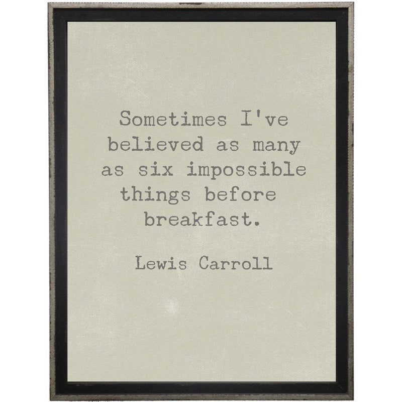 grey background Lewis Carroll quote Sometimes I've Believed as many as six impossible things