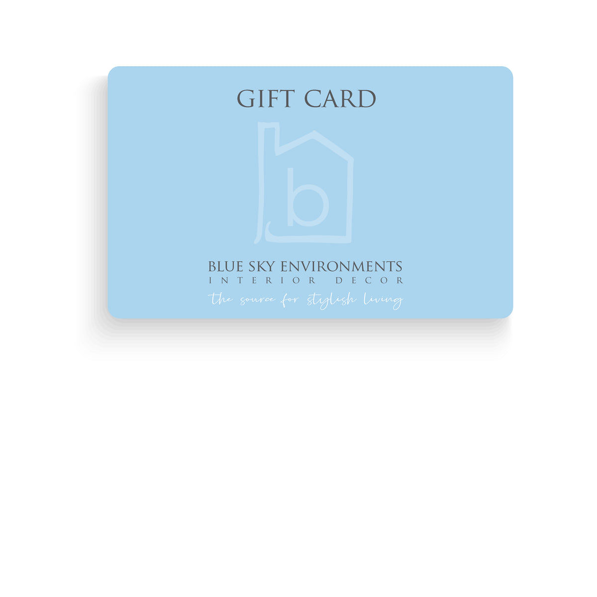 A blue BSEID Gift Card featuring "Blue Sky Environments Interior Decor" and a house logo, with the tagline "The source for stylish living.